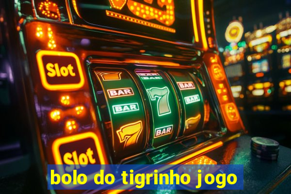 bolo do tigrinho jogo